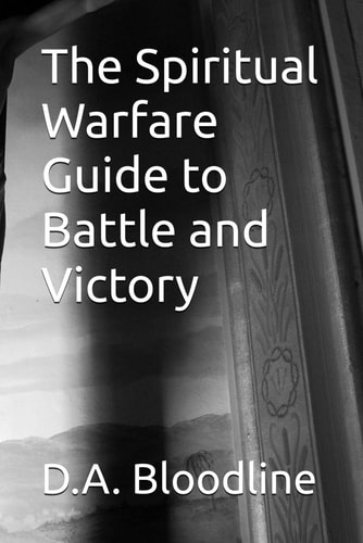 The Spiritual Warfare Guide to Battle and Victory