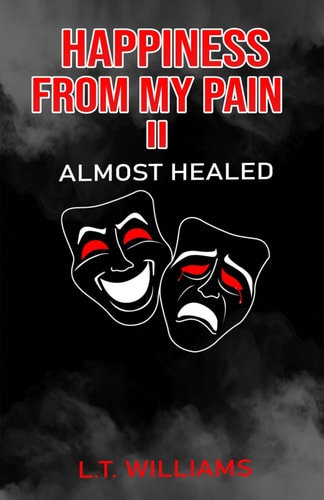 Happiness from My Pain II Almost Healed
