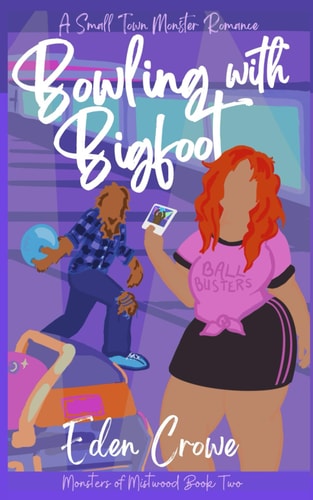 Bowling with Bigfoot A Small Town Monster Romance
