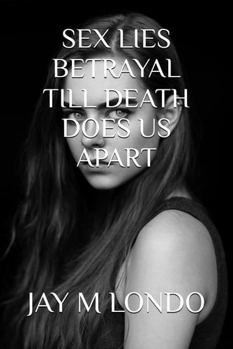 Sex Lies Betrayal Till Death Does Us Apart
