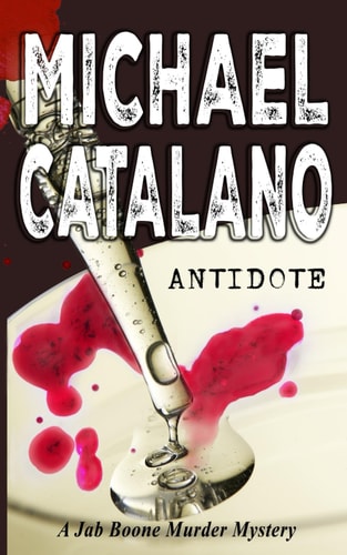 Antidote (Book 22 Jab Boone Murder Mystery Series) (Jab Boone Murder Mysteries)