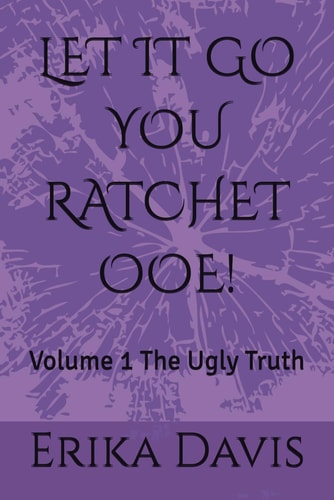 Let It Go You Ratchet Ooe! Volume 1 The Ugly Truth
