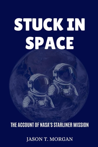 Stuck in Space The Account of NASA's Starliner Mission