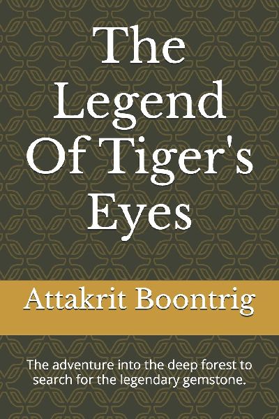 The Legend Of Tigers Eyes: The adventure into the deep forest to search for the legendary gemstone.