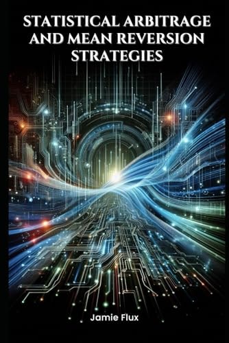 Statistical Arbitrage and Mean Reversion Strategies