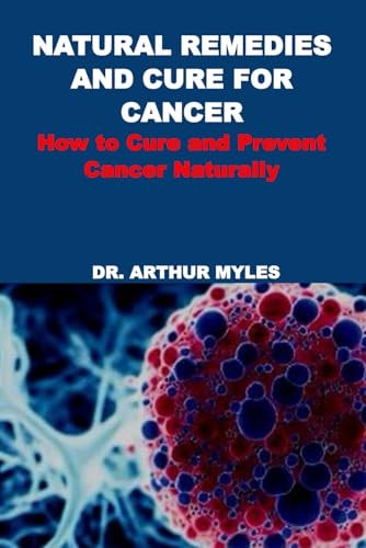 Natural Remedies and Cure for Cancer How to Cure and Prevent Cancer Naturally