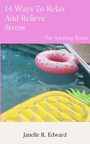 14 Ways To Relax And Relieve Stress The Adulting Series