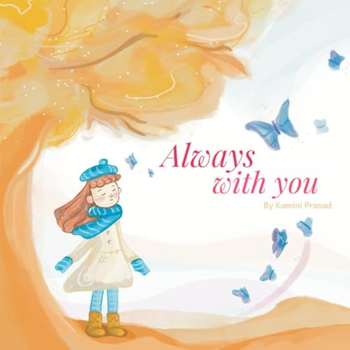 Always with You A Comforting Book about Love, Loss and Healing