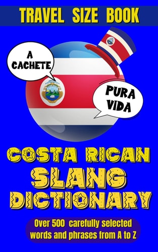 Costa Rican Slang Dictionary Essential Tico Slang for Everyday Conversations, Discover the Colorful Language of Costa Rica