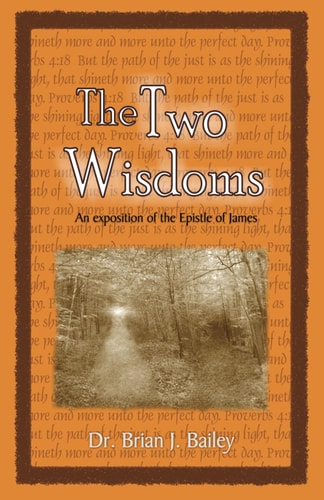 The Two Wisdoms An Exposition on James