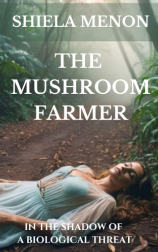 The Mushroom Farmer In the Shadow of a Biological Threat