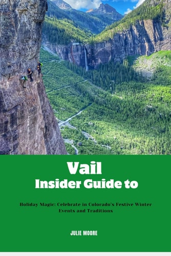 Vail Insider Guide to Holiday Magic: Celebrate in Colorado's Festive Winter Events and Traditions