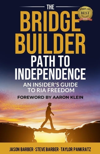 The Bridge Builder Path to Independence An Insider's Guide to RIA Freedom