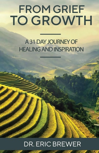 From Grief to Growth A 31 Day Journey of Healing and Renewal Through Love and Loss