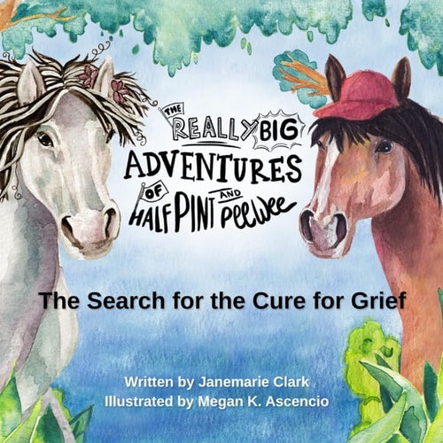 The Really Big Adventures of Half Pint and Pee Wee The Search for the Cure for Grief