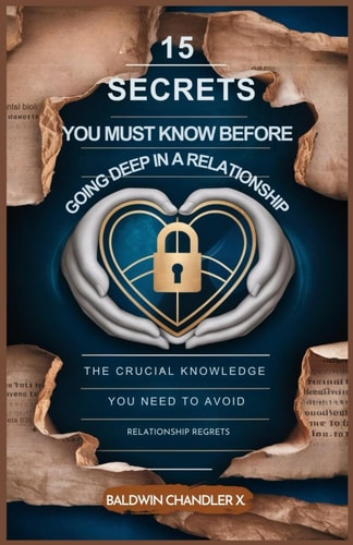 15 Secrets You Must Know Before Going Deep in a Relationship The Crucial Knowledge You Need to Avoid Relationship Regrets