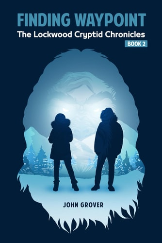 Finding Waypoint The Lockwood Cryptid Chronicles Book 2