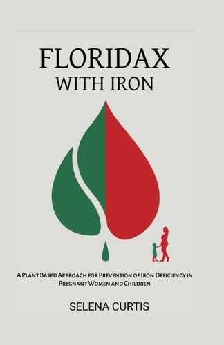 Floridax with Iron A Plant Based Approach for Prevention of Iron Deficiency in Pregnant Women and Children