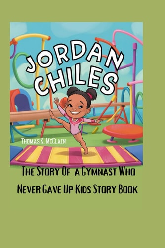Jordan Chiles The Story of a Gymnast Who Never Gave Up Kids Story Book