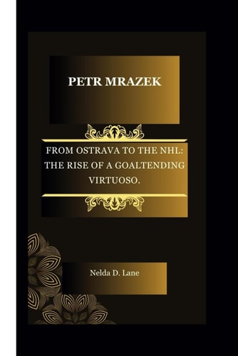 Petr Mrazek From Ostrava to the Nhl: The Rise of a Goaltending Virtuoso.