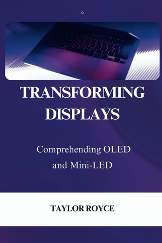 Transforming Displays Comprehending OLED and Mini-LED