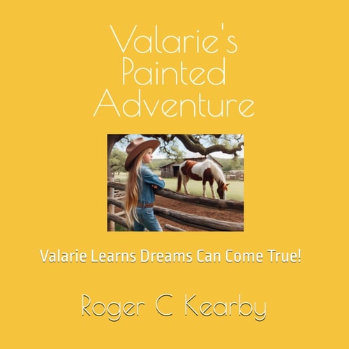 Valarie's Painted Adventure Valarie Learns Dreams Can Come True!