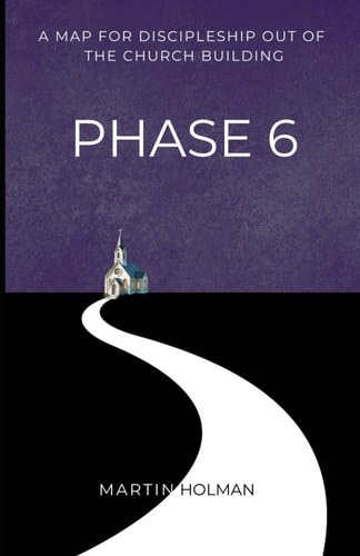 Phase 6 A Map of Discipleship Out of the Church Building