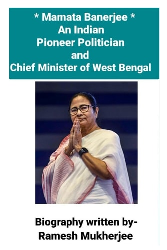 Mamata Banerjee- an Indian Pioneer Politician and Chief Minister of West Bengal Mamata Banerjee- a Great Leader