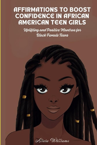 Affirmations to Boost Confidence in African American Teen Girls Uplifting and Positive Mantras for Black Female Teens
