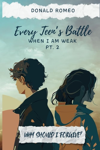 Why Should I Forgive? Every Teens Battle