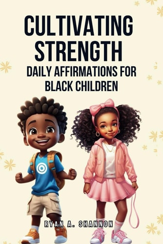 Cultivating Strength Daily Affirmations for Black Children