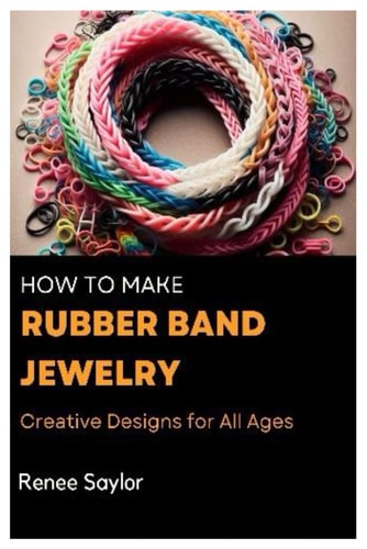 How to Make Rubber Band Jewelry Creative Designs for All Ages