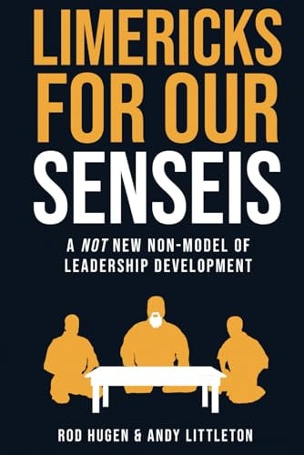 Limericks For Our Senseis A Not New Non-model for Leadership Development