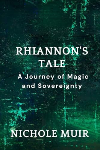 Rhiannon's Tale A Journey of Magic and Sovereignty
