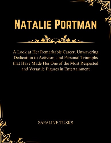 Natalie Portman A Look at Her Remarkable Career, Unwavering Dedication to Activism, and Personal Triumphs that Have Made Her One of the Most Respected and Versatile Figures in Entertainment