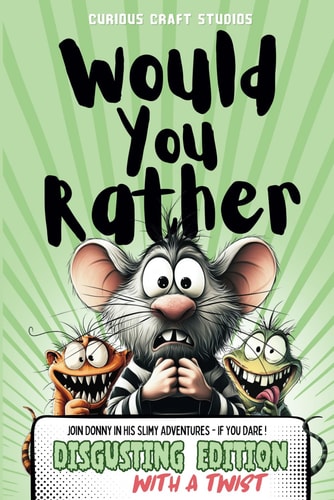 Would You Rather Game Book for Kids Disgusting Edition, 6-12 Years Old, Silly Scenarios and Challenging Choices for Children and Family