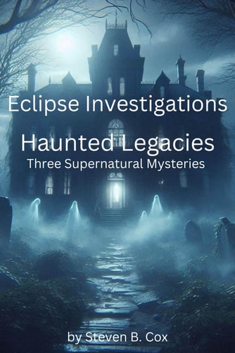 Eclipse Investigations Haunted Legacies Three Supernatural Mysteries
