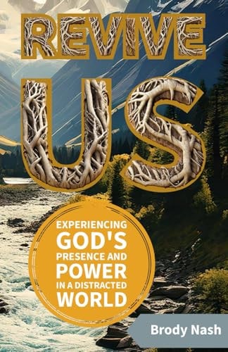 Revive Us Experiencing God's Presence and Power in a Distracted World
