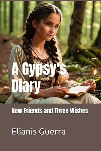 A Gypsy's Diary New Friends and Three Wishes