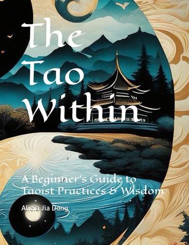 The Tao Within A Beginner's Guide to Taoist Practices & Wisdom