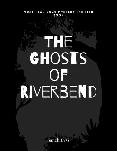 The Ghosts of Riverbend Uncovering Dark Secrets