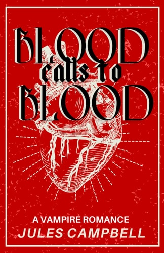 Blood Calls to Blood A Vampire Romance