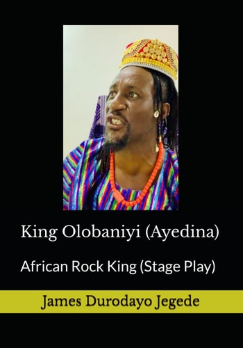 King Olobaniyi (Ayedina) African Rock King Stage Play