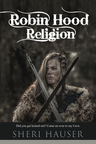 Robin Hood Religion Did You Get Kicked Out? Come on Over to My Cave.