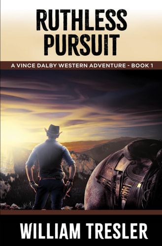 Ruthless Pursuit A Vince Dalby Western Adventure - Book 1