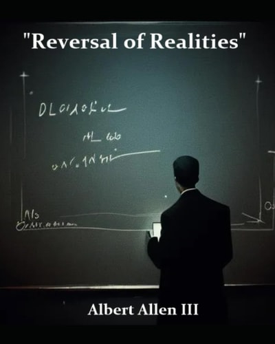 REVERSAL OF REALITIES The Legacy of Albert Allen Iii".