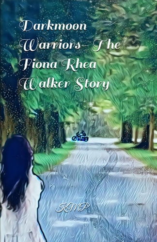 Darkmoon Warriors- The Fiona Rhea Walker Story