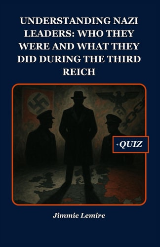 Understanding Nazi Leaders Who They Were and What They Did During the Third Reich