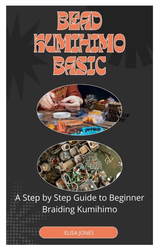 Bead Kumihimo Basic A Step by Step Guide to Beginner Braiding Kumihimo