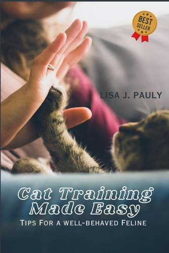 Cat Training Made Easy Tips for a Well-Behaved Feline